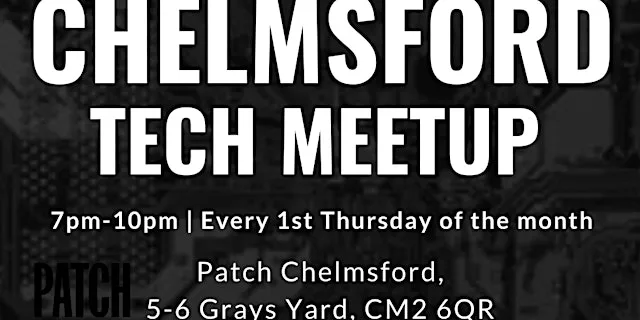 Chelmsford Tech Meetup at Patch Chelmsford