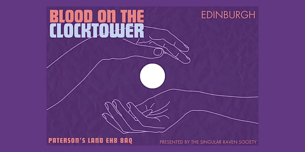 Blood on the Clocktower - Edinburgh at Paterson's Land, The University of Edinburgh