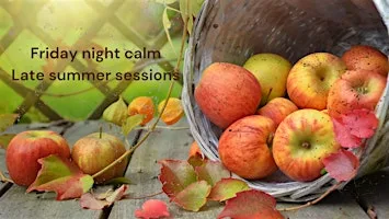 Friday Night Calm - late summer sessions