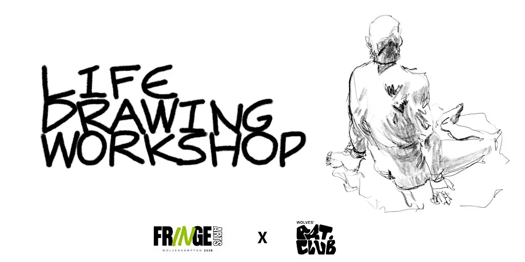 Life Drawing Workshops | Wolves Art Club X Fringe Arts Wolverhampton