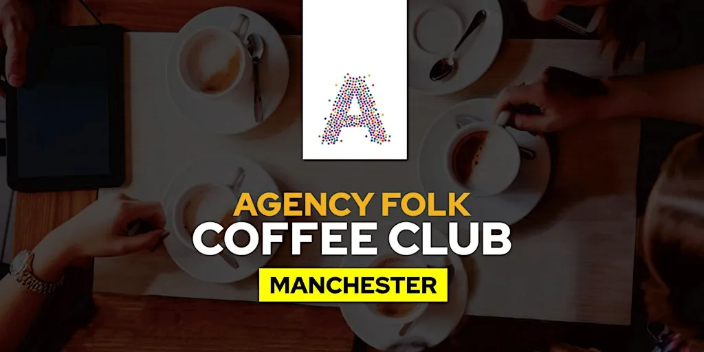 Manchester Coffee Club by Agency Folk (18th Sept)