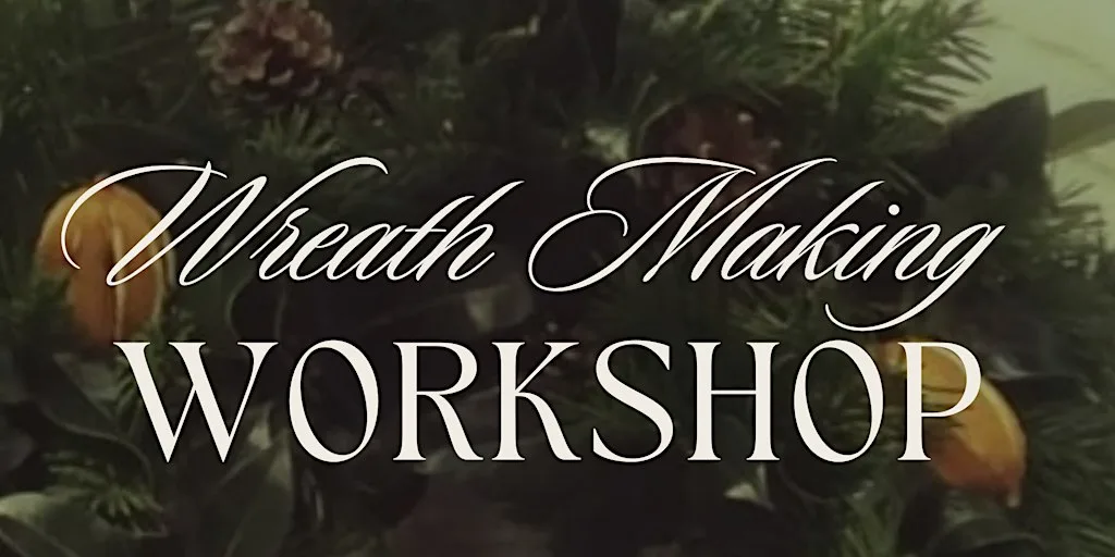 WINTER WREATH MAKING WORKSHOP at Westgate Studios