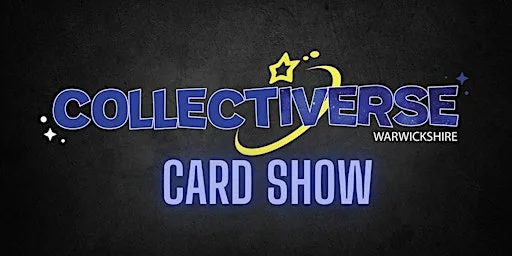 COLLECTIVERSE WARWICKSHIRE TRADING CARD SHOW NOVEMBER EDITION