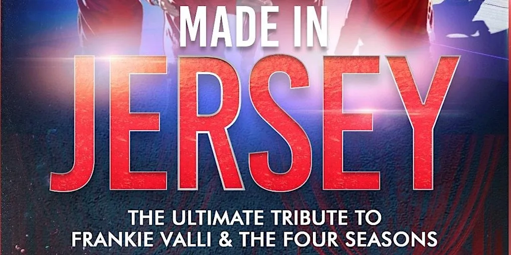 MADE IN JERSEY – The Hits of Frankie Valli & The Jersey Boys (Live)