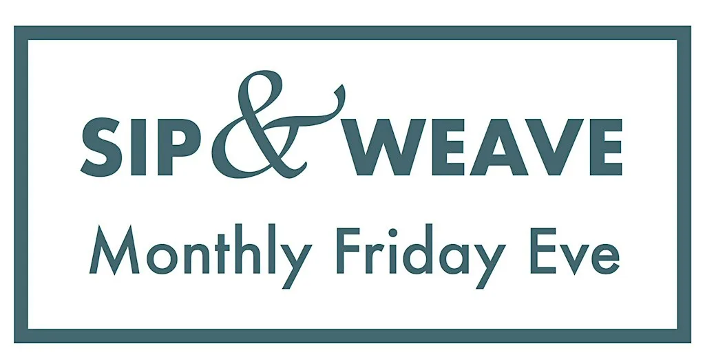 SIP & WEAVE - A monthly Friday evening social meet. at The Workshop