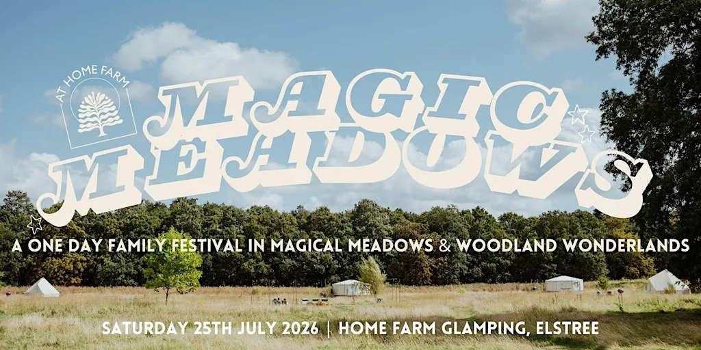 Magic Meadows  2026 | Family Festival, Elstree at Home Farm Glamping