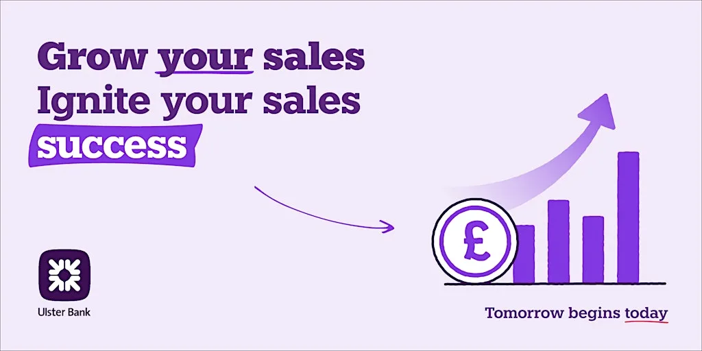 Grow your sales: Ignite Your Sales Success at Ulster Bank Entrepreneur Accelerator
