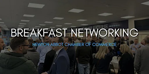 Breakfast Networking with Newton Abbot Chamber!
