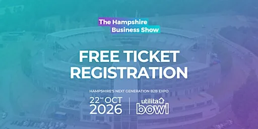 The Hampshire Business Show 2026 | The South Coast's Largest B2B Expo at The Ageas Bowl