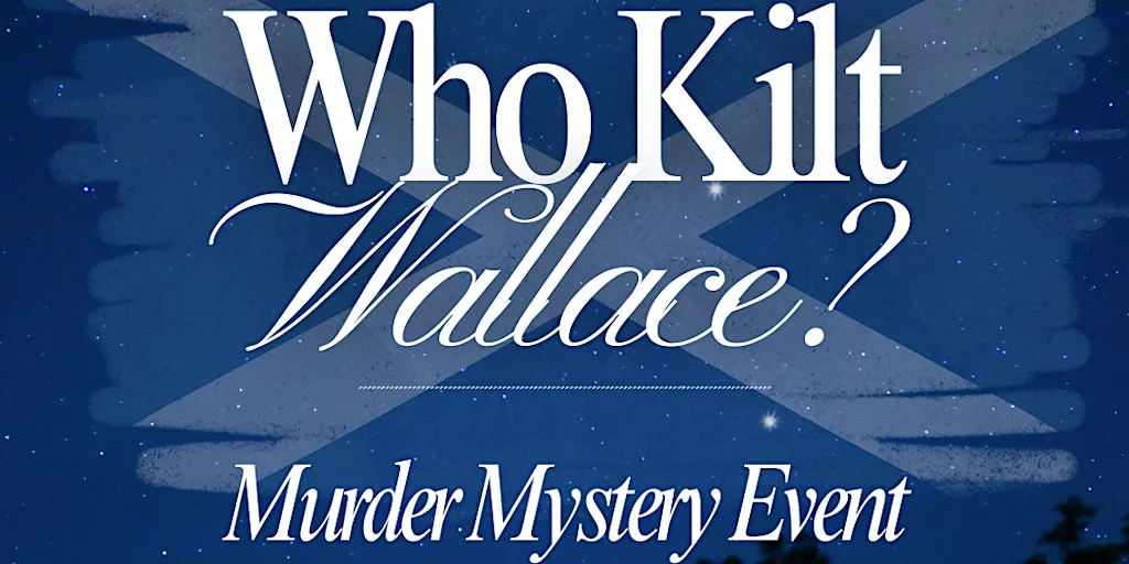Who Kilt Wallace? St. Andrew’s Day Murder Mystery at Arta