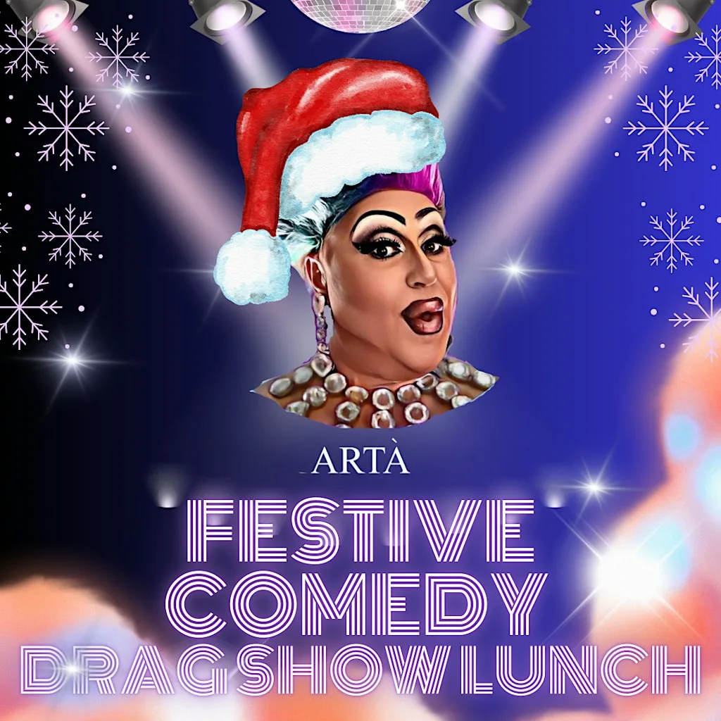 Festive Comedy Drag Show at Arta