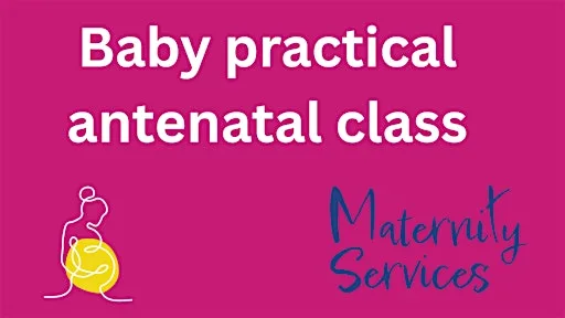 Baby Practical & Getting to Know your Baby (Galafield Family Hub)