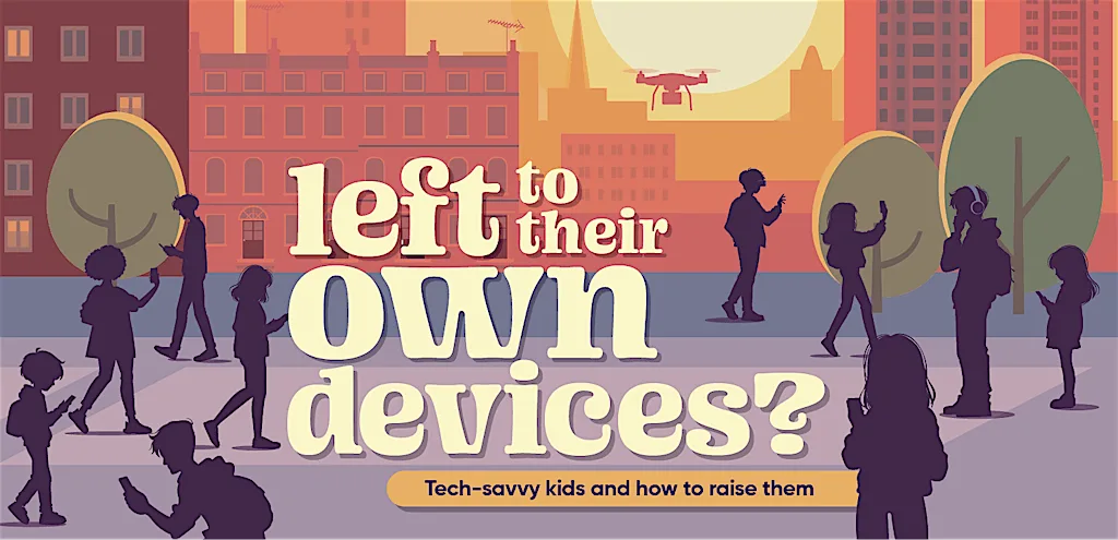 Left to Their Own Devices? - Bristol at St Michael's Centre