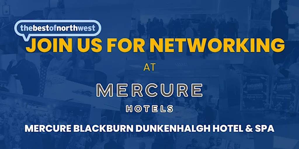 thebestofnorthwest Blackburn Networking - 22nd October 2026 at Mercure Blackburn Dunkenhalgh Hotel & Spa