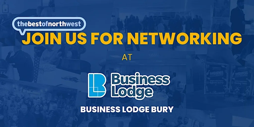 thebestofnorthwest Bury Networking - 22nd July 2026 at BusinessLodge Bury