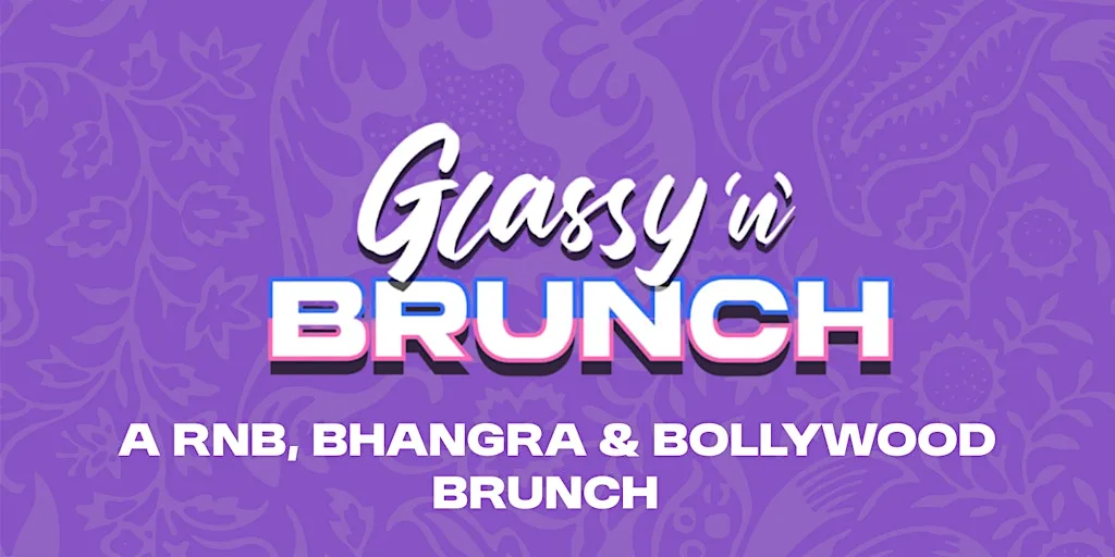 Glassy 'n' Brunch - The Ultimate Desi Day Party (Bhangra, Rnb, Bollywood)
