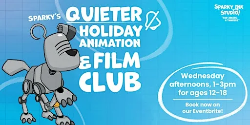 Sparky's Quieter Holiday Animation & Film Club (12+) at Sparky Ink Studio Ltd