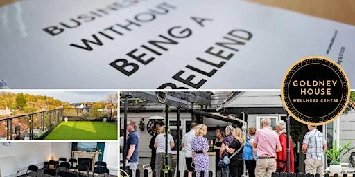 Business without Being a Bellend! At the awesome Goldney House at Goldney House Wellness Centre and Business Space