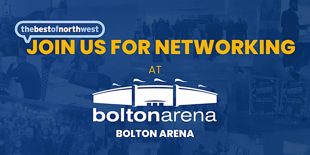 thebestofnorthwest Bolton Networking - 17th September 2026 at University of Bolton Arena