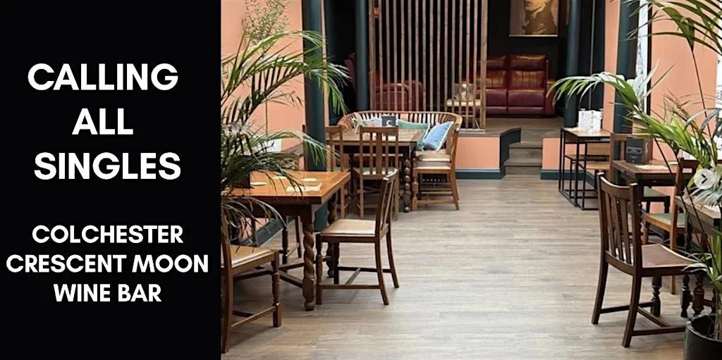 Colchester - Singles Slow dating - All ages. at Crescent Moon Wine Bar