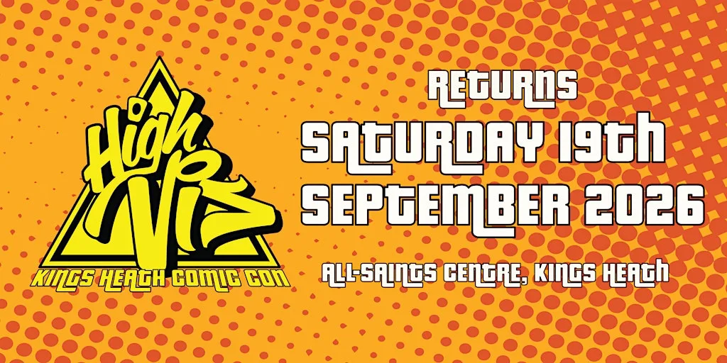 High Vis - Kings Heath Comic Con at All Saints Centre (Stop KM)