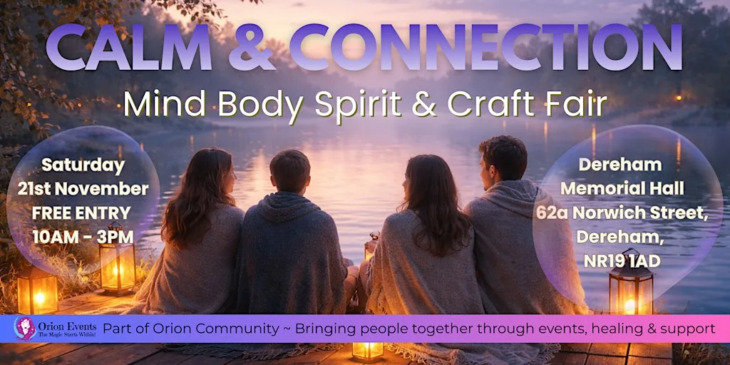 Calm & Connection - Mind Body, Spirit and Craft Fair at Dereham Memorial Hall