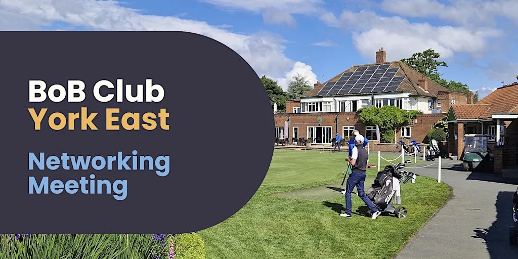 BoB Club | York East Networking Meeting at Fulford Golf Club