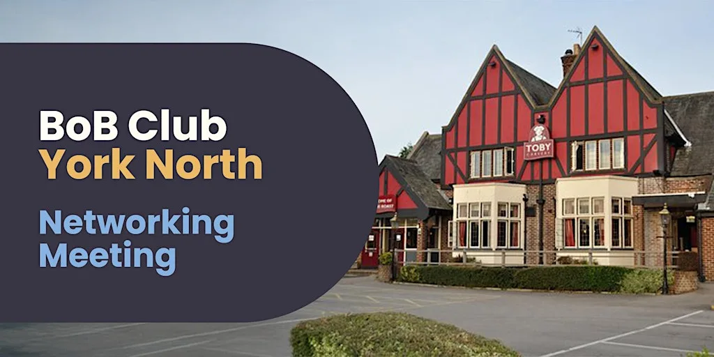 BoB Club | York North Networking Meeting at Toby Carvery Hopgrove