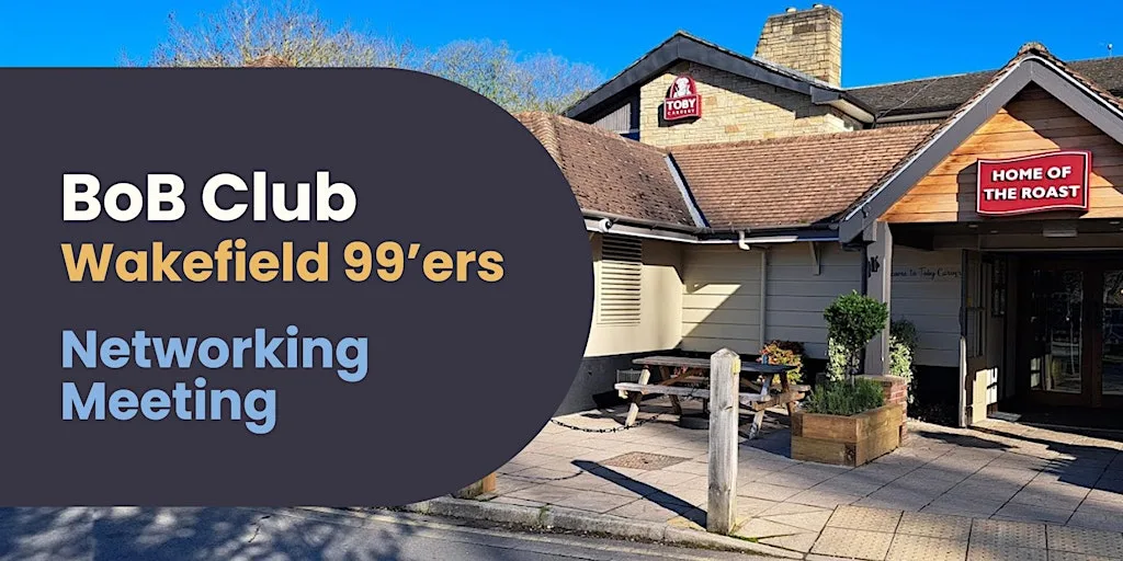 BoB Club | Wakefield 99'ers Networking Meeting at Toby Carvery Wakefield