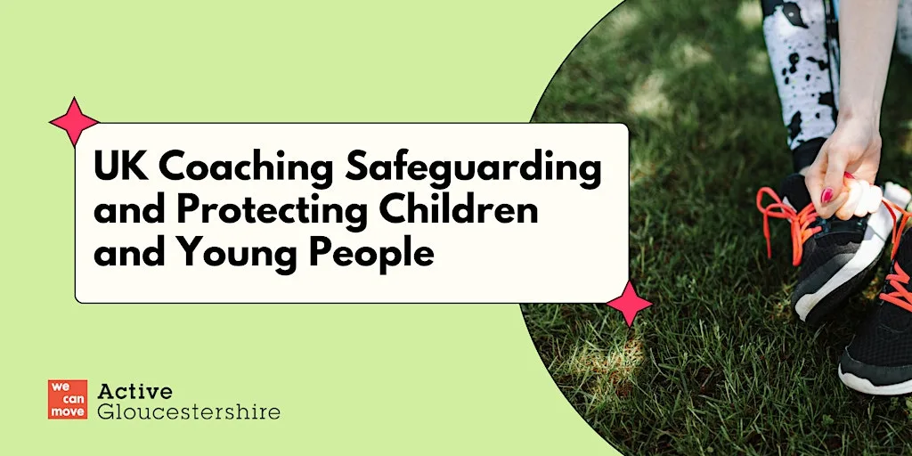 UK Coaching: Safeguarding and Protecting Children and Young People at Trinity Baptist Church Gloucester