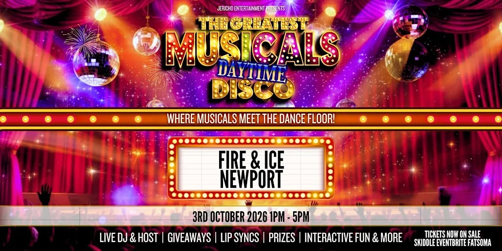 The Greatest MUSICALS Daytime Disco - Newport at Fire & Ice Newport
