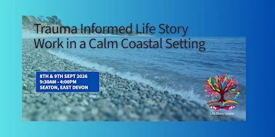 Two Day Trauma Informed Life Story Workshop in a Calm Coastal Setting at Old Beer Road
