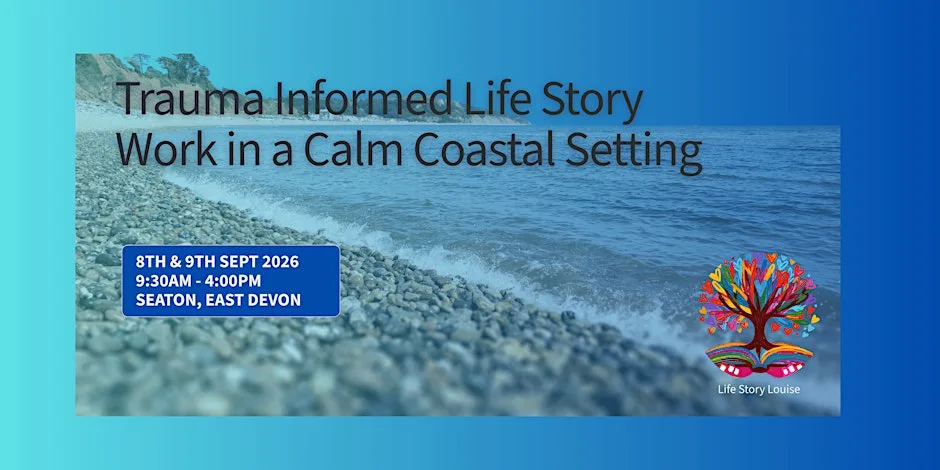 Two Day Trauma Informed Life Story Workshop in a Calm Coastal Setting
