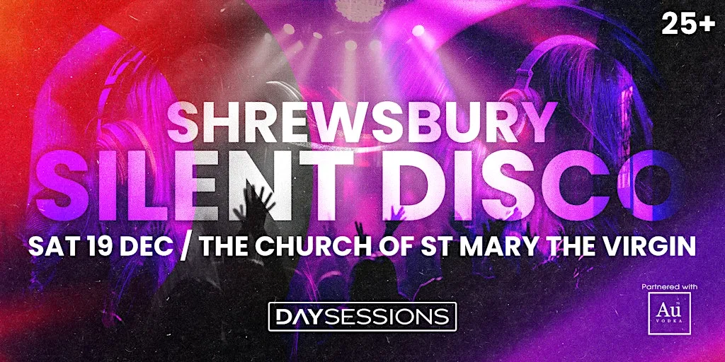 DAY SESSIONS Presents: SILENT DISCO - Shrewsbury - 2026 at Church of St Mary the Virgin