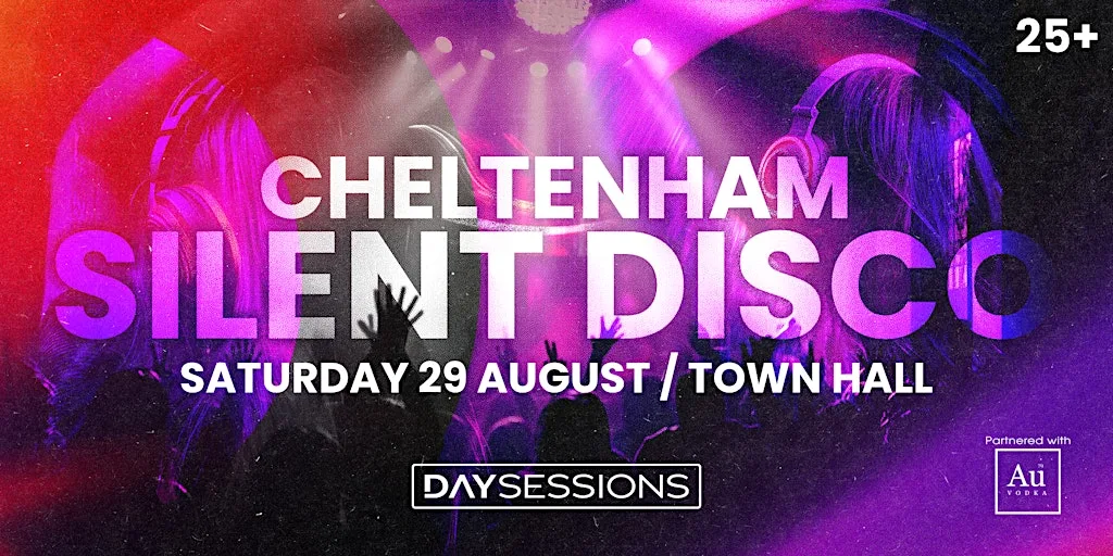 DAY SESSIONS Presents: SILENT DISCO - Cheltenham - August 2026 at Cheltenham Town Hall
