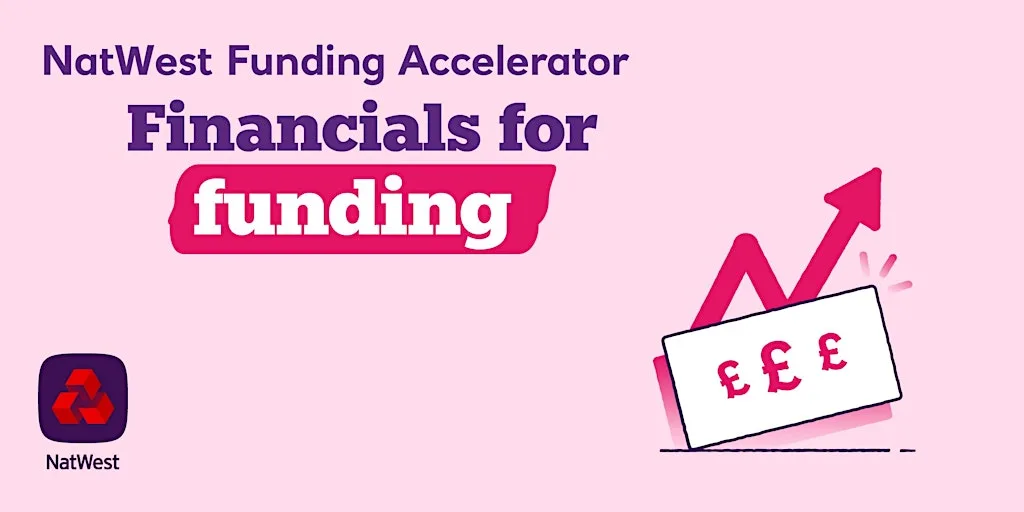Fund Your Business Your Way: Financials for Funding at NatWest Entrepreneur Accelerator, 3rd Floor, One Kingsway, Cardiff