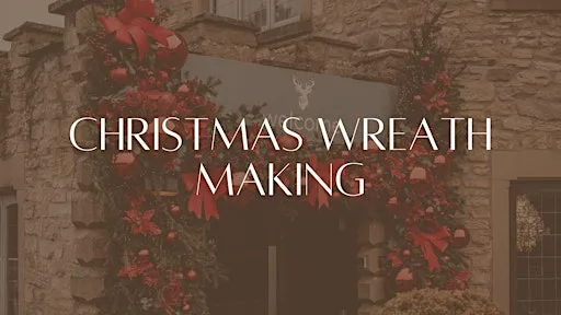 Festive Wreath Making & Afternoon Tea at Derwent Manor Boutique Hotel
