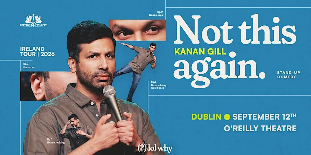 KANAN GILL: NOT THIS AGAIN – LIVE IN DUBLIN