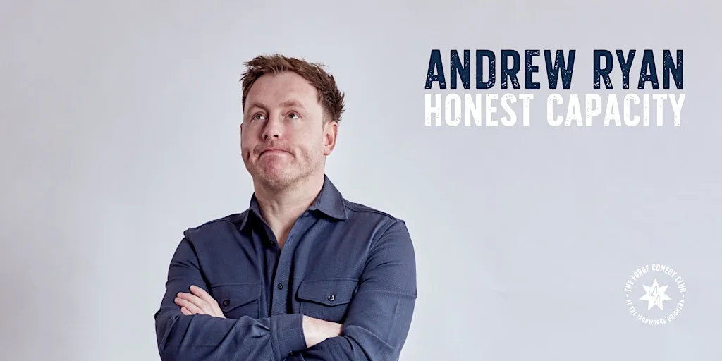 Andrew Ryan: Honest Capacity at The Forge Comedy Club