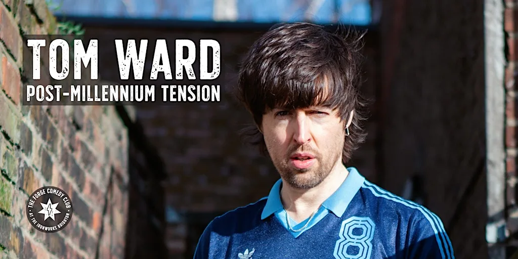 Tom Ward: Post-millennium Tension at The Forge Comedy Club