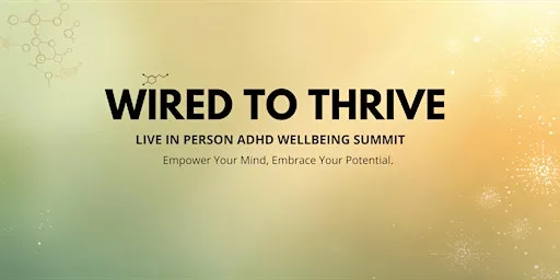 Wired To Thrive - ADHD Wellbeing Live Event