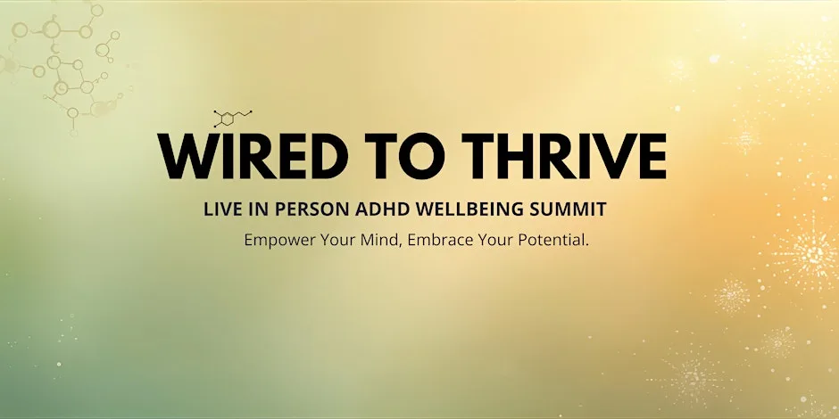 Wired To Thrive - ADHD Wellbeing Live Event