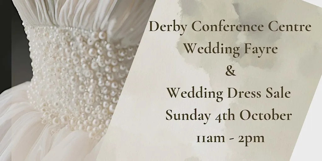 The Derby Conference Centre Wedding Fayre and Wedding Dress Sale at The Derby Conference Centre Limited