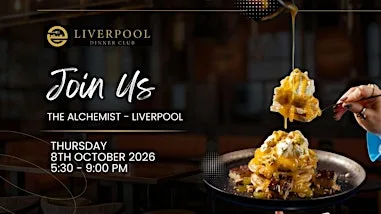 THE ALCHEMIST - LIVERPOOL DINNER CLUB *TICKETED EVENT*