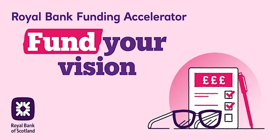 Fund Your Business Your Way: Fund Your Vision​ at Edinburgh Royal Bank Accelerator
