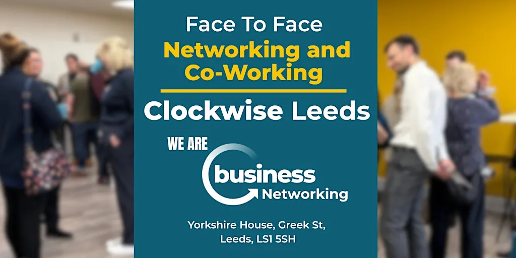 Networking LEEDS - Connect and Co-Work at Clockwise at Clockwise Leeds - Coworking & Office Space
