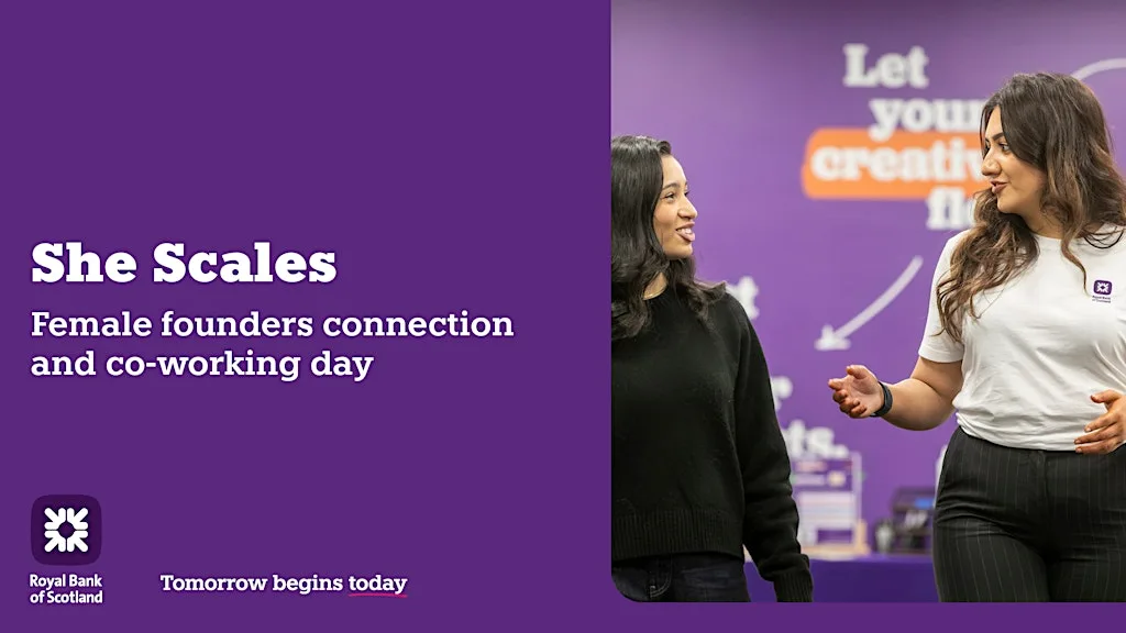 She Scales - Female Founders Connection and Co-Working Day at Royal Bank Accelerator Glasgow