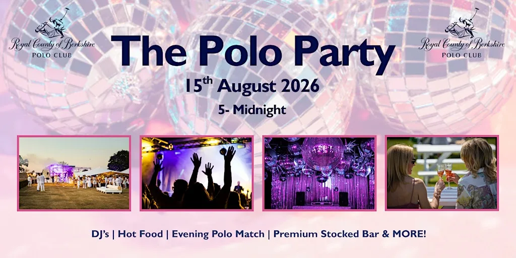 The Polo Party 2026 at The Royal County Of Berkshire Polo Club