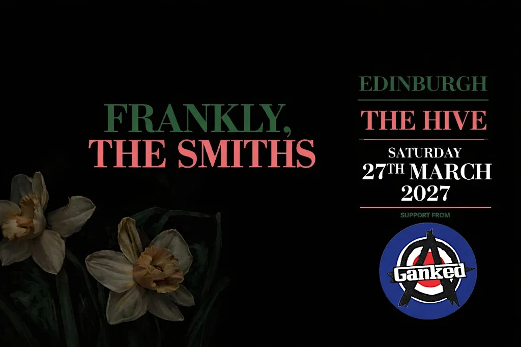 Frankly, The Smiths • Edinburgh • Saturday 27th March 2027 at The Hive Nightclub & Venue