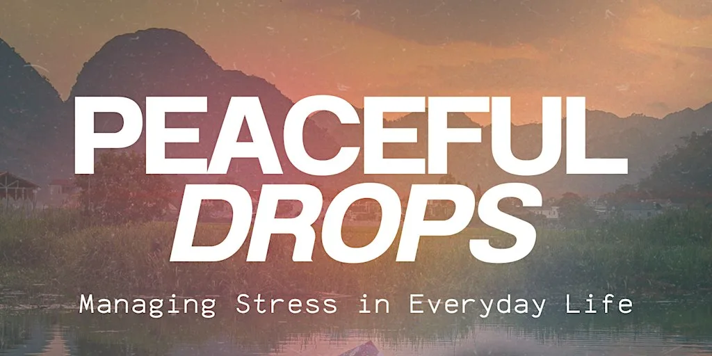 Peaceful Drops: Managing Stress in Everyday Life